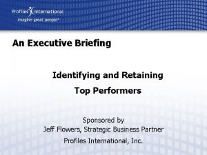 An Executive Briefing Identifying and Retaining Top Performers