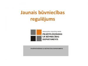 Jaunais bvniecbas reguljums Ministru kabineta noteikumi 2 Visprgie