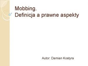 Mobbing Definicja a prawne aspekty Autor Damian Kostyra