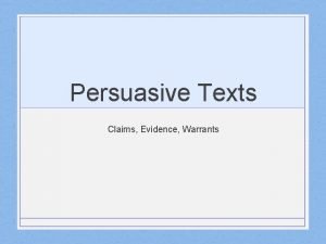 Persuasive Texts Claims Evidence Warrants Thesis A thesis