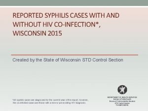 REPORTED SYPHILIS CASES WITH AND WITHOUT HIV COINFECTION