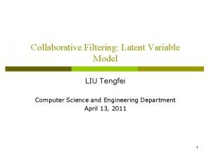 Collaborative Filtering Latent Variable Model LIU Tengfei Computer
