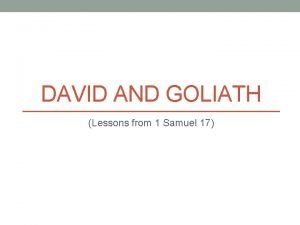 DAVID AND GOLIATH Lessons from 1 Samuel 17