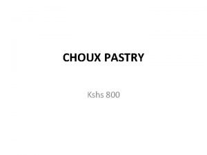 CHOUX PASTRY Kshs 800 CHOUX PASTRY This Chapter