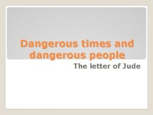 Dangerous times and dangerous people The letter of