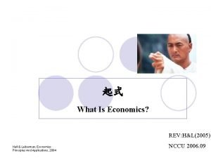 What Is Economics REV HL2005 Hall Leiberman Economics