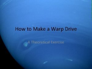 How to Make a Warp Drive A Theoretical