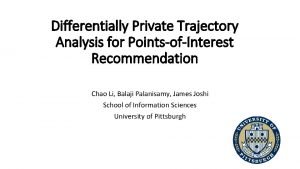 Differentially Private Trajectory Analysis for PointsofInterest Recommendation Chao