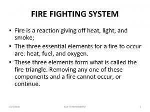 FIRE FIGHTING SYSTEM Fire is a reaction giving