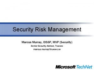 Security Risk Management Marcus Murray CISSP MVP Security