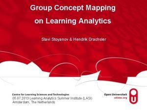 Group Concept Mapping on Learning Analytics Slavi Stoyanov