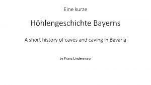 Eine kurze Hhlengeschichte Bayerns A short history of