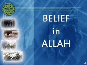 BELIEF in ALLAH Outline The word Allah Who