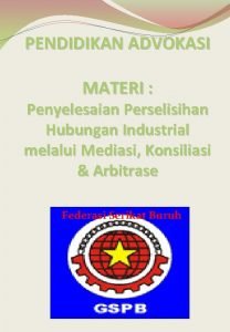 PENDIDIKAN ADVOKASI MATERI Penyelesaian Perselisihan Hubungan Industrial melalui