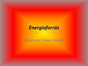 Energiaforrs Ksztette Danyi Dniel A Nap energijnak hasznostsa