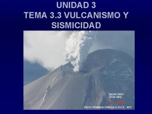 UNIDAD 3 TEMA 3 3 VULCANISMO Y SISMICIDAD