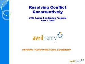 Resolving Conflict Constructively UWS Aspire Leadership Program Year