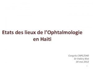 Etats des lieux de lOphtalmologie en Haiti Congrs