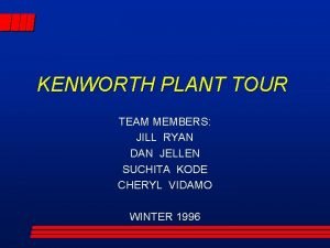 KENWORTH PLANT TOUR TEAM MEMBERS JILL RYAN DAN