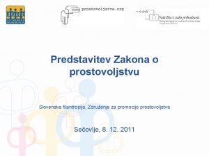 Predstavitev Zakona o prostovoljstvu Slovenska filantropija Zdruenje za