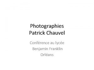 Photographies Patrick Chauvel Confrence au lyce Benjamin Franklin