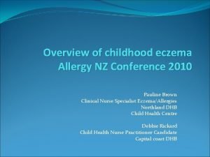 Overview of childhood eczema Allergy NZ Conference 2010