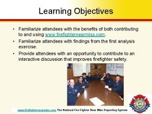 Learning Objectives Familiarize attendees with the benefits of