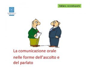 Italiano seconda parte La comunicazione orale nelle forme