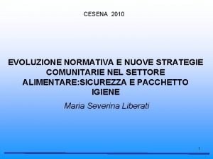 CESENA 2010 EVOLUZIONE NORMATIVA E NUOVE STRATEGIE COMUNITARIE