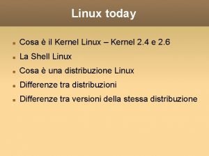 Linux today Cosa il Kernel Linux Kernel 2