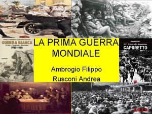 LA PRIMA GUERRA MONDIALE Ambrogio Filippo Rusconi Andrea