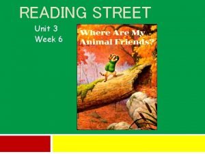 READING STREET Unit 3 Week 6 What is