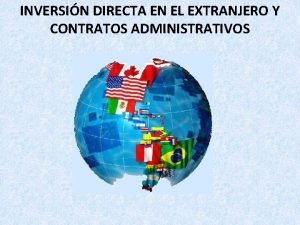 INVERSIN DIRECTA EN EL EXTRANJERO Y CONTRATOS ADMINISTRATIVOS