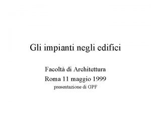 Gli impianti negli edifici Facolt di Architettura Roma