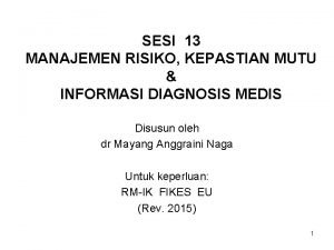 SESI 13 MANAJEMEN RISIKO KEPASTIAN MUTU INFORMASI DIAGNOSIS