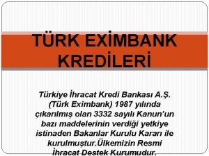 TRK EXMBANK KREDLER Trkiye hracat Kredi Bankas A