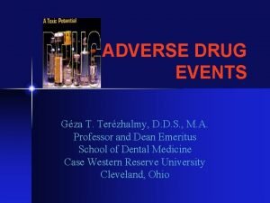 ADVERSE DRUG EVENTS Gza T Terzhalmy D D