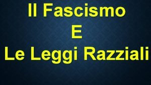 Il Fascismo E Le Leggi Razziali Il fascismo