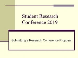 Student Research Conference 2019 Submitting a Research Conference