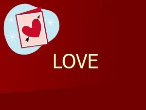 LOVE Love vs Infatuation Love is n n