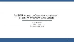 AN EWP MODEL OFQ UECHUA AGREEMENT FURTHER EVIDENCE