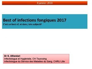 8 janvier 2018 Best of infections fongiques 2017