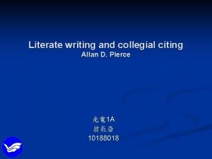 Literate writing and collegial citing Allan D Pierce