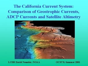 The California Current System Comparison of Geostrophic Currents