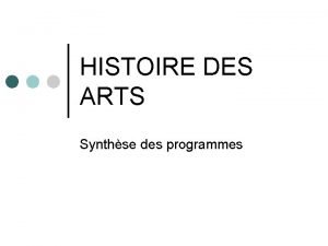 HISTOIRE DES ARTS Synthse des programmes LES TEXTES