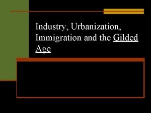 Industry Urbanization Immigration and the Gilded Age Enduring