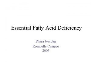 Essential Fatty Acid Deficiency Phara Jourdan Rosabelle Campos