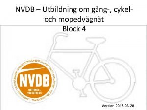 NVDB Utbildning om gng cykeloch mopedvgnt Block 4