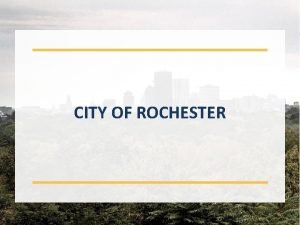 CITY OF ROCHESTER CITY OF ROCHESTER STAKEHOLDERS External