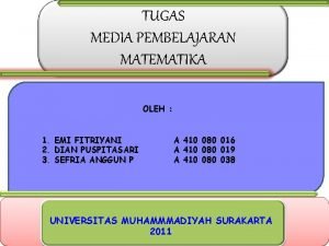 TUGAS MEDIA PEMBELAJARAN MATEMATIKA OLEH 1 EMI FITRIYANI